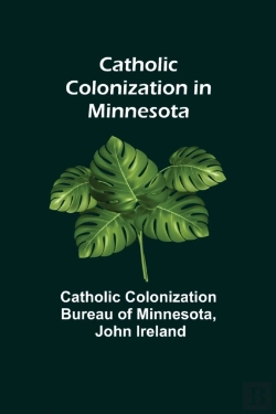 Bertrand.pt - Catholic Colonization In Minnesota