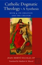Catholic Dogmatic Theology: A Synthesis