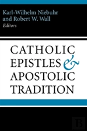 Catholic Epistles And Apostolic Tradition