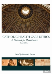 Catholic Health Care Ethics 3rd Ed