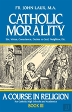 Bertrand.pt - Catholic Morality: A Course In Religion - Book Iii