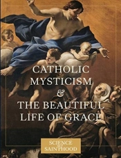 Catholic Mysticism And The Beautiful Lif