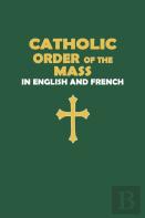 Catholic Order Of The Mass In English And French (Green Cover Edition)