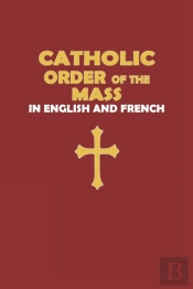 Catholic Order Of The Mass In English And French (Red Cover Edition)