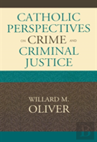 Catholic Perspectives On Crime And Criminal Justice