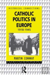 Catholic Politics In Europe, 1918-1945