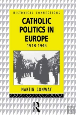 Bertrand.pt - Catholic Politics In Europe, 1918-1945