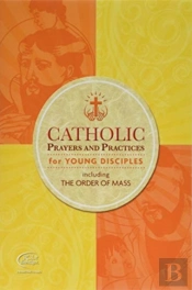 Catholic Prayers And Practices For Young Disciples