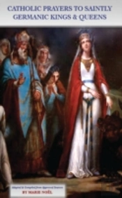 Catholic Prayers To Saintly Germanic Kings & Queens