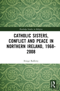 Bertrand.pt - Catholic Sisters, Conflict And Peace In Northern Ireland, 1968-2008
