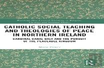 Catholic Social Teaching And Theologies Of Peace In Northern Ireland