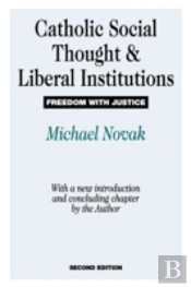 Catholic Social Thought And Liberal Institutions