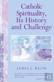 Catholic Spirituality, Its History And Challenge