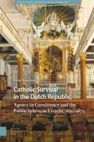Catholic Survival In The Dutch Republic