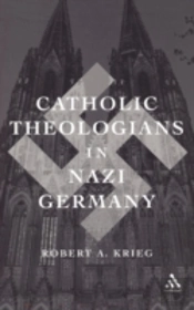 Catholic Theologians In Nazi Germany