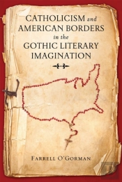 Catholicism And American Borders In The Gothic Literary Imagination