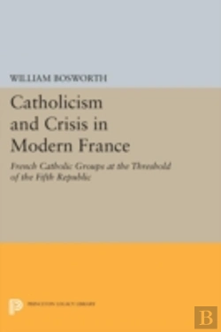 Bertrand.pt - Catholicism And Crisis In Modern France