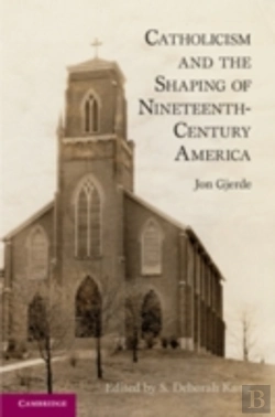 Bertrand.pt - Catholicism And The Shaping Of Nineteenth Century America