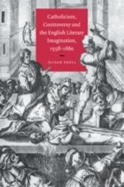 Catholicism, Controversy And The English Literary Imagination, 1558â€“1660