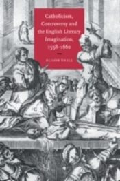 Catholicism, Controversy And The English Literary Imagination, 1558â€“1660