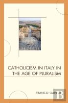 Catholicism In Italy In The Age Of Pluralism