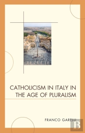 Catholicism In Italy In The Age Of Pluralism