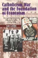 Catholicism, War And  The Foundation Of Francoism