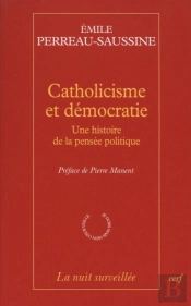 Catholicisme Et Démocratie ; Une Histoire De La Pensée Politique