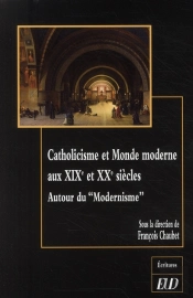 Catholicisme Et Monde Moderne Aux Xix Et Xx Siècles ; Autour Du 'Modernisme'