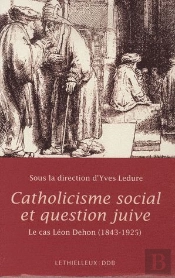 Catholicisme Social Et Question Juive ; Le Cas Léon Dehon (1843-1925)