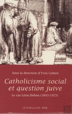 Bertrand.pt - Catholicisme Social Et Question Juive ; Le Cas Léon Dehon (1843-1925)