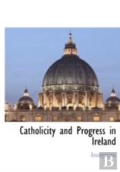 Catholicity And Progress In Ireland