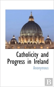 Catholicity And Progress In Ireland