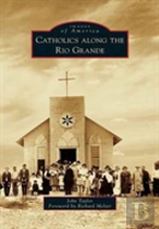 Catholics Along The Rio Grande