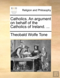 Bertrand.pt - Catholics. An Argument On Behalf Of The