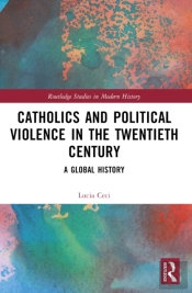 Catholics And Political Violence In The Twentieth Century