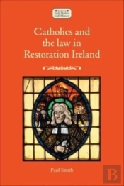 Catholics And The Law In Restoration Ireland