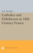 Catholics And Unbelievers In 18th Century France