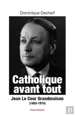 Bertrand.pt - Catholique Avant Tout ; Jean Le Cour Grandmaison (1883-1974)