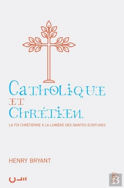 Bertrand.pt - Catholique Et Chrétien : La Foi Chrétienne À La Lumière Des Saintes Écritures