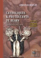 Catholiques & Protestants De Béarn Suivi De Pastorale Ou Intermède Contre Les Huguenots