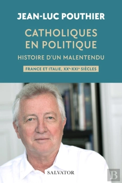 Bertrand.pt - Catholiques En Politique : Histoire D'Un Malentendu