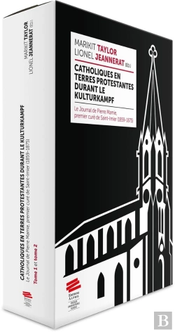 Bertrand.pt - Catholiques En Terres Protestantes Durant Le Kulturkampf : Le Journal De Pierre Mamie, Premier Curé De Saint-Imier (1859-1875). Coffret 2 Tomes