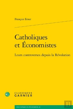 Bertrand.pt - Catholiques Et Economistes - Leurs Controverses Depuis La Revolution