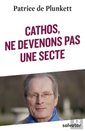 Cathos, Ne Devenons Pas Une Secte