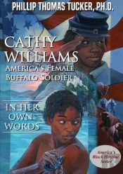 Cathy Williams: America'S Female Buffalo Soldier