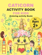 Caticorn Activity Book For Kids (Coloring Activity Book)