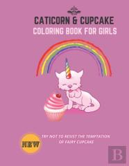Caticorn And Cupcake Coloring Book For Girls