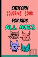 Caticorn Coloring Book For Kids All Ages