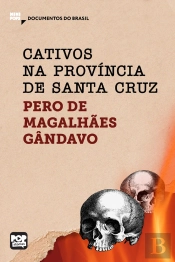Cativos Na Província De Santa Cruz: Trechos Selecionados De 'História Da Província De Santa Cruz'